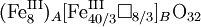 (\mathrm{Fe}^\mathrm{III}_8)_A[\mathrm{Fe}^{\mathrm{III}}_{40/3}\square_{8/3}]_B\mathrm{O}_{32}