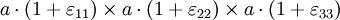 a \cdot (1 + \varepsilon_{11}) \times a \cdot (1 + \varepsilon_{22}) \times a \cdot (1 + \varepsilon_{33})