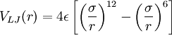 \displaystyle     V_{LJ}    (r)    =    4 \epsilon    \left[       \left(          \frac 	 {\sigma} 	 {r}       \right)^{12}       -       \left(          \frac 	 {\sigma} 	 {r}       \right)^6    \right]