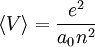 \langle V\rangle=\frac{e^{2}}{a_{0}n^{2}}