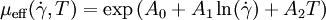 \mu_{\operatorname{eff}}(\dot \gamma, T) = \exp \left( A_0 + A_1 \ln(\dot \gamma) + A_2 T  \right)