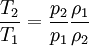 \frac{T_2}{T_1} =  \frac{p_2}{p_1}\frac{\rho_1}{\rho_2}