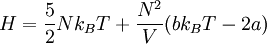 H = \frac{5}{2} N k_B T + \frac{N^2}{V} (b k_B T - 2a)