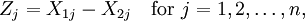 Z_j=X_{1j}-X_{2j} \quad\mbox{for } j=1,2,\ldots, n,