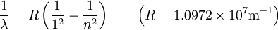 {1 \over \lambda} = R \left( {1 \over 1^2} - {1 \over n^2} \right) \qquad \left( R = 1.0972 \times 10^7 \mbox{m}^{-1} \right)