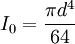 I_0 = \frac{\pi d^4}{64}