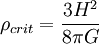 \rho_{crit}=\frac{3H^2}{8\pi G}