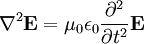 \nabla^2 \mathbf{E} = \mu_0 \epsilon_0 \frac{\partial^2}{\partial t^2} \mathbf{E}