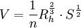 V = \frac{1}{n}  R_h ^\frac{2}{3} \cdot S^\frac{1}{2}