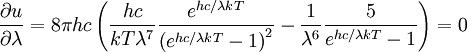 { \partial u \over \partial \lambda } = 8\pi h c\left( {hc\over kT \lambda^7}{e^{h c/\lambda kT}\over \left(e^{h c/\lambda kT}-1\right)^2} -  {1\over\lambda^6}{5\over e^{h c/\lambda kT}-1}\right)=0