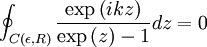 \oint_{C(\epsilon, R)}\frac{\exp\left(ikz\right)}{\exp\left(z\right)-1}dz=0