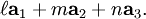 \ell \mathbf{a}_1 + m \mathbf{a}_2 + n \mathbf{a}_3 .