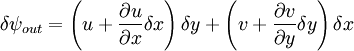 \delta \psi_{out} = \left( u + \frac{\partial u}{\partial x}\delta x  \right) \delta y + \left( v + \frac{\partial v}{\partial y}\delta y \right) \delta x\,