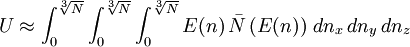 U \approx\int_0^{\sqrt[3]{N}}\int_0^{\sqrt[3]{N}}\int_0^{\sqrt[3]{N}} E(n)\,\bar{N}\left(E(n)\right)\,dn_x\, dn_y\, dn_z