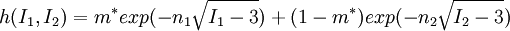 h(I_1,I_2)=m^*exp(-n_1 \sqrt{I_1-3})+(1-m^*)exp(-n_2 \sqrt{I_2-3})