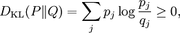 D_{\mathrm{KL}}(P\|Q) = \sum_j p_j \log \frac{p_j}{q_j} \geq 0,