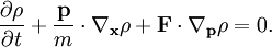 \frac{\partial\rho}{\partial t}+\frac{\mathbf{p}}{m}\cdot\nabla_\mathbf{x}\rho+\mathbf{F}\cdot\nabla_\mathbf{p}\rho=0.