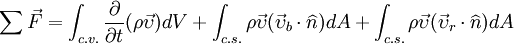 \sum_{} \vec{F}=\int_{c.v.}^{}\frac{\partial}{\partial t}(\rho \vec\upsilon) dV + \int_{c.s.}^{} \rho \vec\upsilon(\vec\upsilon_b \cdot \widehat{n})dA + \int_{c.s.}^{} \rho \vec\upsilon(\vec\upsilon_r \cdot \widehat{n})dA