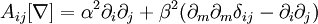 A_{ij}[\nabla]=\alpha^2 \partial_i\partial_j+\beta^2(\partial_m\partial_m\delta_{ij}-\partial_i\partial_j)\,