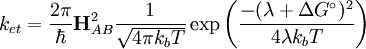 k_{et} = \frac{2\pi}{\hbar}\mathbf{H}_{AB}^2 \frac{1}{\sqrt{4\pi k_bT}}\exp \left ( \frac{-(\lambda +\Delta G^\circ)^2}{4\lambda k_bT} \right )