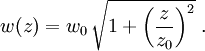 w(z) = w_0 \, \sqrt{ 1+ {\left( \frac{z}{z_0} \right)}^2 }  \ .