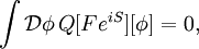 \int \mathcal{D}\phi\, Q[F e^{iS}][\phi]=0,