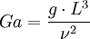 Ga = \frac{g \cdot L^3}{\nu^2}