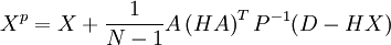 X^{p}=X+\frac{1}{N-1}A\left(  HA\right)  ^{T}P^{-1}(D-HX)