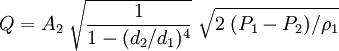 Q = A_2\;\sqrt{\frac{1}{1-(d_2/d_1)^4}}\;\sqrt{2\;(P_1-P_2)/\rho_1}