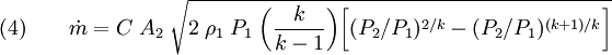 (4)\qquad \dot{m} = C\;A_2\;\sqrt{2\;\rho_1\;P_1\;\bigg (\frac{k}{k-1}\bigg)\bigg[(P_2/P_1)^{2/k}-(P_2/P_1)^{(k+1)/k}\bigg]}