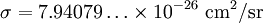 \sigma =7.94079\ldots\times 10^{-26}~\textrm{cm}^2/\textrm{sr}