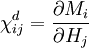 \chi^{d}_{ij} = \frac{\part M_i}{\part H_j}