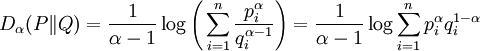 D_\alpha (P \| Q) = \frac{1}{\alpha-1}\log\Bigg(\sum_{i=1}^n \frac{p_i^\alpha}{q_i^{\alpha-1}}\Bigg) = \frac{1}{\alpha-1}\log \sum_{i=1}^n p_i^\alpha q_i^{1-\alpha}\,