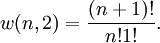 w(n,2)=\frac{(n+1)!}{n!1!}.