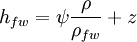 h_{fw} = \psi \frac{\rho}{\rho_{fw}} + z