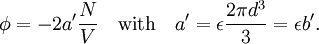 \phi = -2 a' \frac{N}{V}\quad\hbox{with}\quad a' = \epsilon \frac{2\pi d^3}{3} =\epsilon b'.