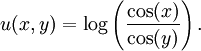 u(x, y) = \log \left( \frac{\cos (x)}{\cos (y)} \right).