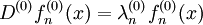 D^{(0)} f^{(0)}_n (x)=\lambda^{(0)}_n f^{(0)}_n (x)