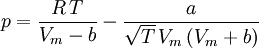 {p = \frac{R\,T}{V_m-b} - \frac{a}{\sqrt{T}\,V_m\left(V_m+b\right)}}