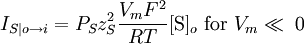 I_{S|o\to i} = P_{S}z_{S}^2 \frac{V_{m}F^{2}}{RT}[\mbox{S}]_{o}\ \mbox{for}\ V_{m} \ll \; 0