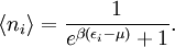 \langle n_i\rangle = \frac{1}{e^{\beta(\epsilon_i-\mu)}+1}.