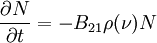 \frac{\partial N}{\partial t} = - B_{21} \rho (\nu) N