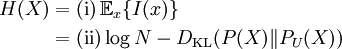 \begin{align}H(X) & = \mathrm{(i)} \, \mathbb{E}_x \{I(x)\} \\ & = \mathrm{(ii)} \log N - D_{\mathrm{KL}}(P(X) \| P_U(X) )\end{align}