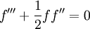 f''' + \frac{1}{2}f f'' =0