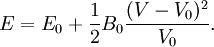 E = E_0 + \frac{1}{2} B_0 \frac{(V-V_0)^2}{V_0}.