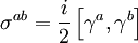 \sigma^{ab}=\frac{i}{2} \left[\gamma^{a},\gamma^{b}\right]