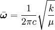 \bar \boldsymbol\omega = {1\over 2\pi c} \sqrt{k \over \mu }