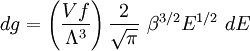 dg = \left(\frac{Vf}{\Lambda^3}\right) \frac{2}{\sqrt{\pi}}~\beta^{3/2}E^{1/2}~dE