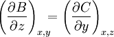 \left( \frac{\partial B}{\partial z} \right)_{x,y} \!\!\!= \left( \frac{\partial C}{\partial y} \right)_{x,z}