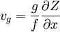 v_g = {g \over f}  {\partial Z \over \partial x}